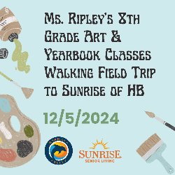 Ms. Ripley’s 8th Grade Art & Yearbook Classes Walking Field Trip to Sunrise in Hermosa Beach 12/5/2024